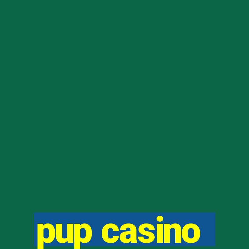 pup casino