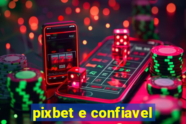 pixbet e confiavel