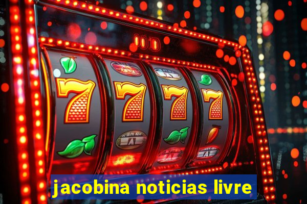 jacobina noticias livre