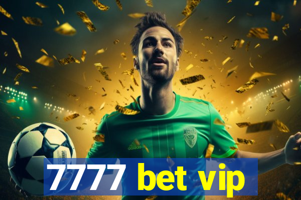 7777 bet vip