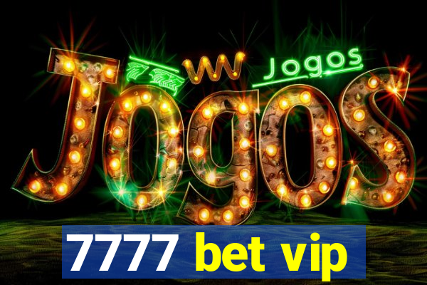 7777 bet vip