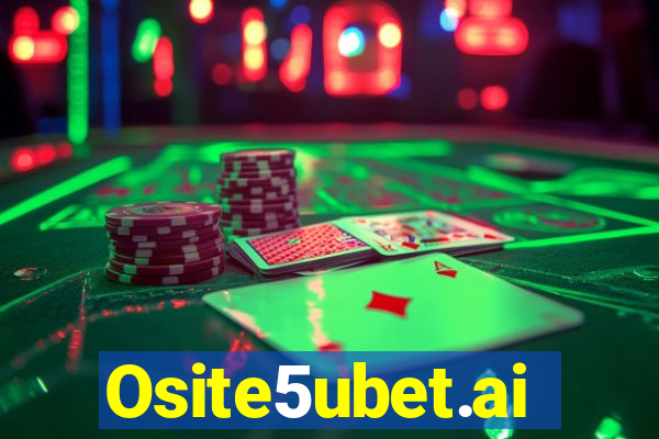 Osite5ubet.ai