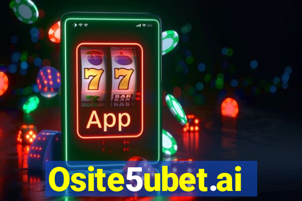 Osite5ubet.ai