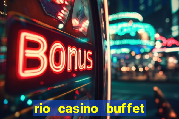 rio casino buffet las vegas