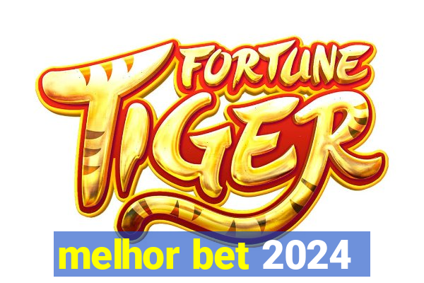 melhor bet 2024