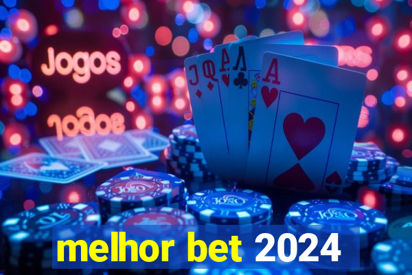 melhor bet 2024