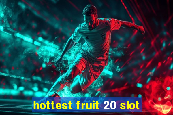 hottest fruit 20 slot