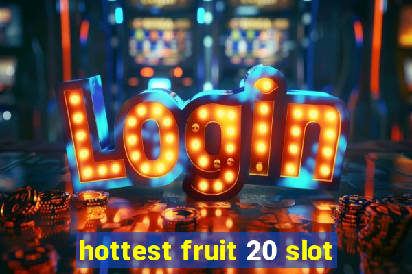 hottest fruit 20 slot