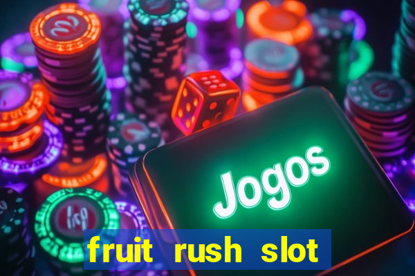 fruit rush slot free play