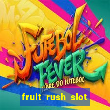 fruit rush slot free play