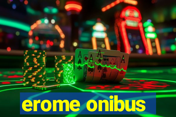 erome onibus