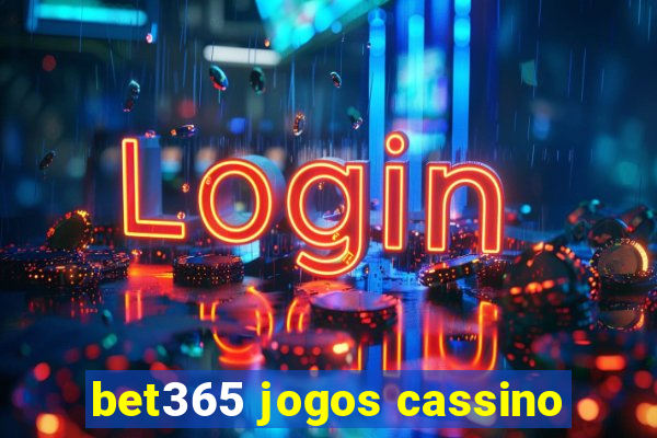 bet365 jogos cassino