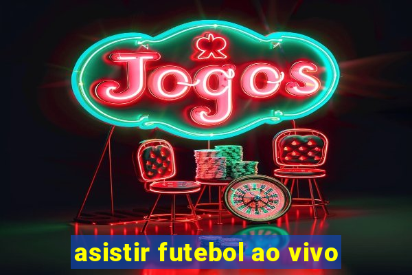 asistir futebol ao vivo