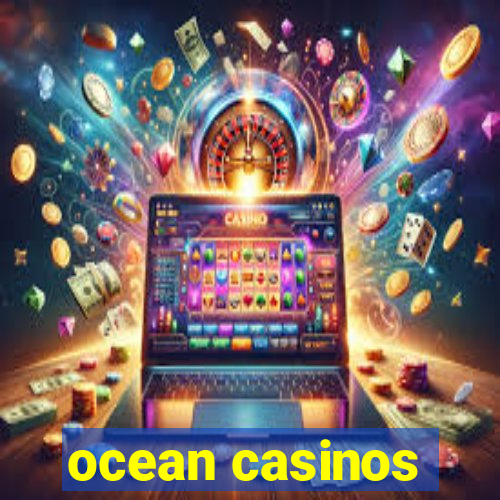 ocean casinos