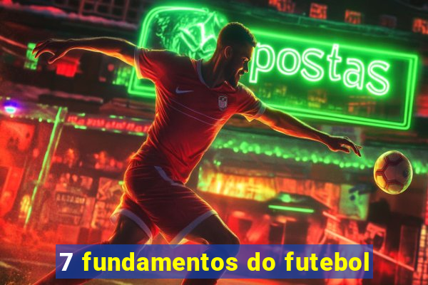 7 fundamentos do futebol