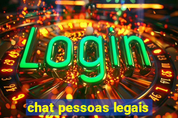 chat pessoas legais