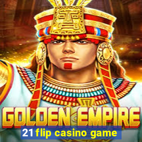 21 flip casino game