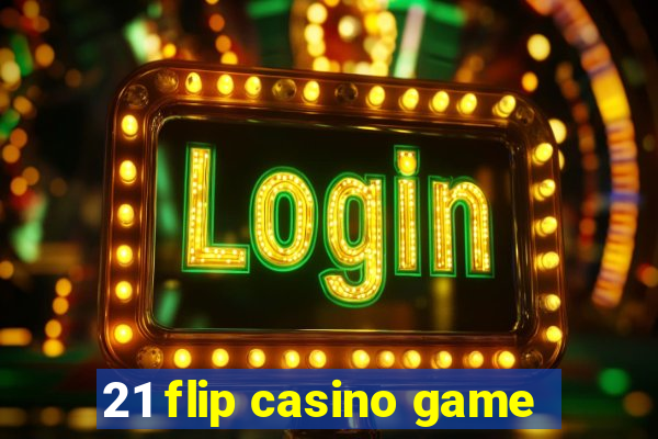 21 flip casino game