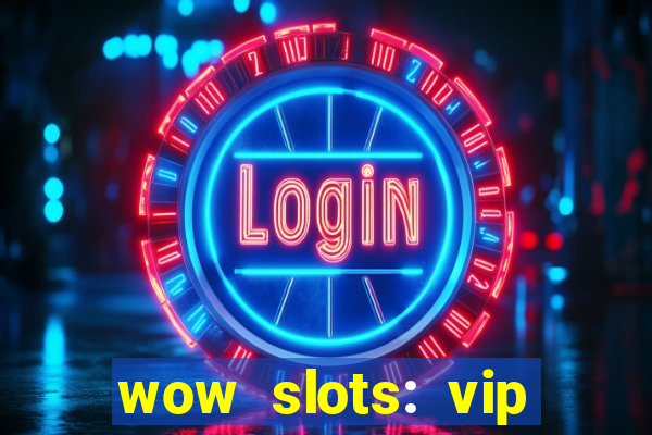 wow slots: vip online casino