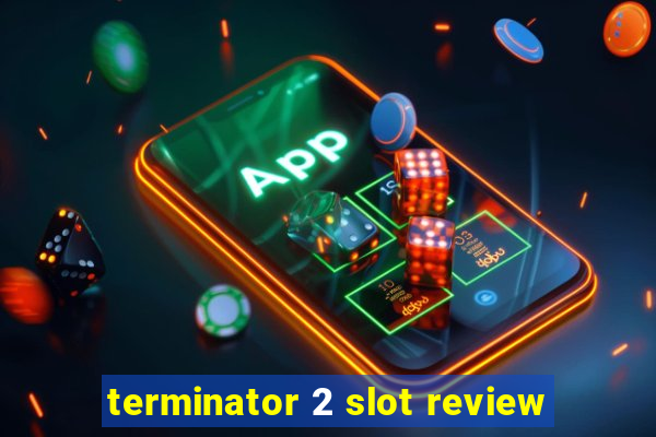 terminator 2 slot review