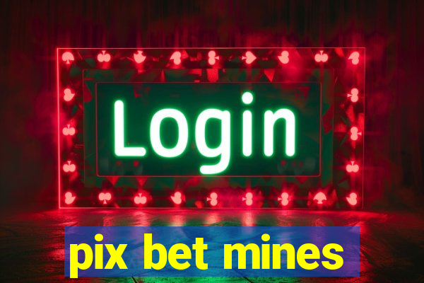 pix bet mines