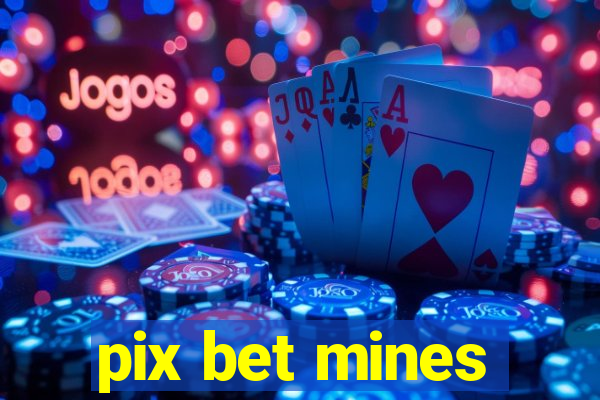 pix bet mines