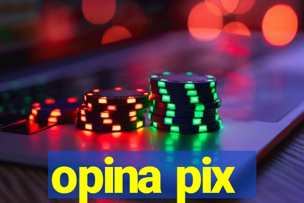 opina pix