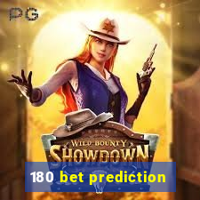 180 bet prediction