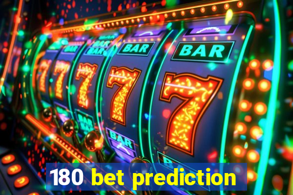 180 bet prediction