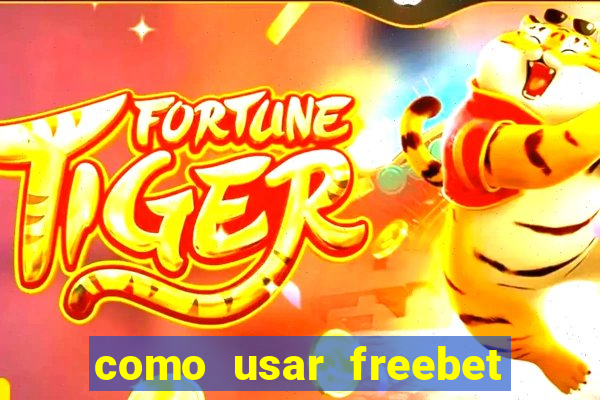 como usar freebet vai de bet