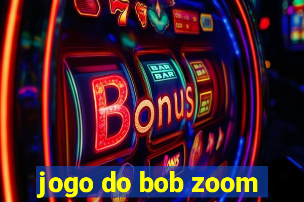 jogo do bob zoom