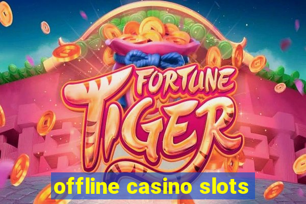 offline casino slots