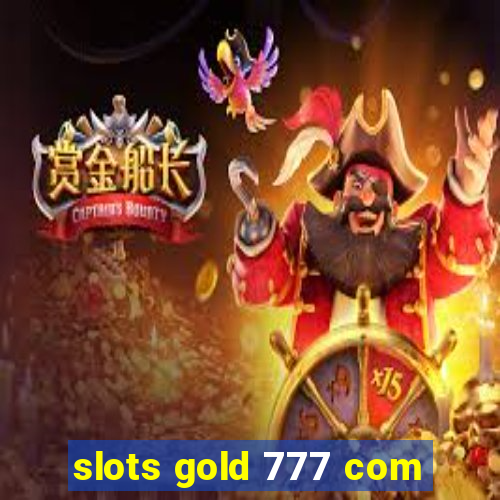 slots gold 777 com