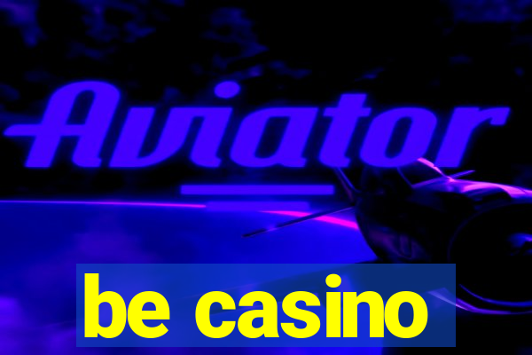 be casino