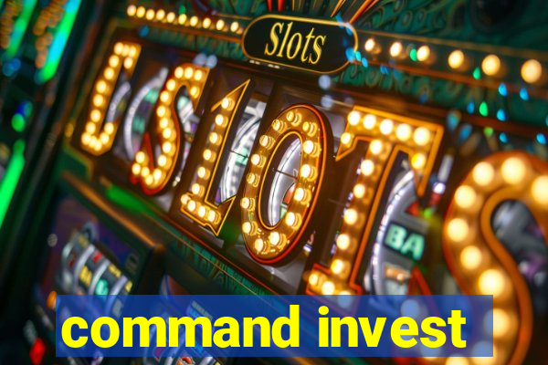 command invest