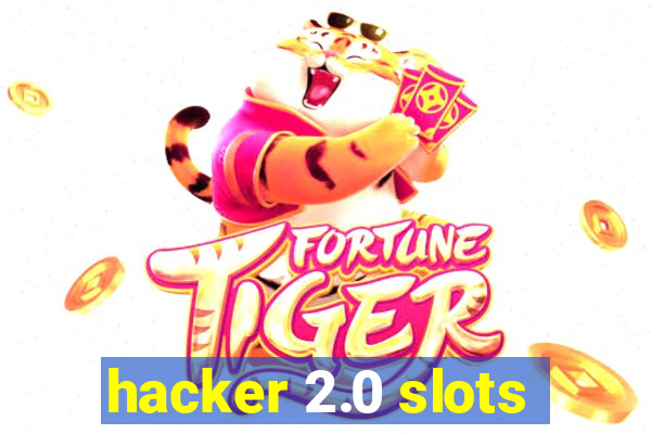 hacker 2.0 slots