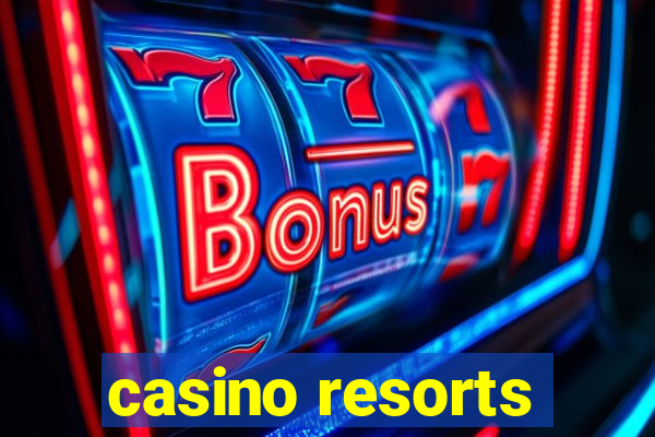 casino resorts