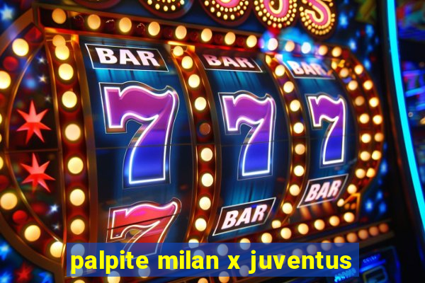 palpite milan x juventus