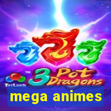 mega animes