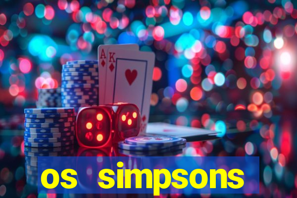 os simpsons assistir online dublado