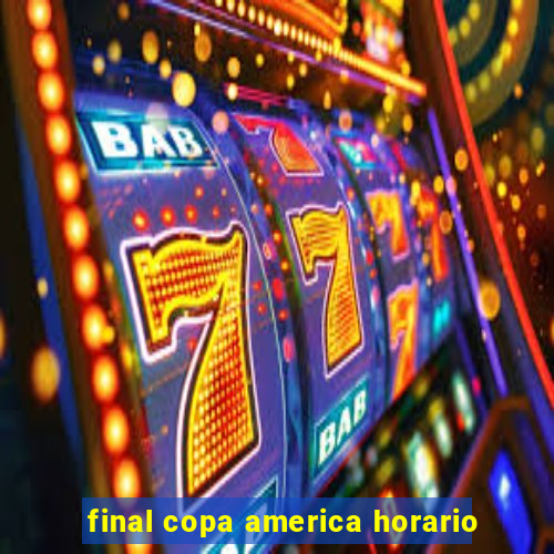 final copa america horario