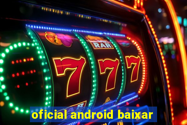 oficial android baixar