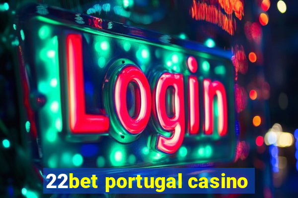 22bet portugal casino