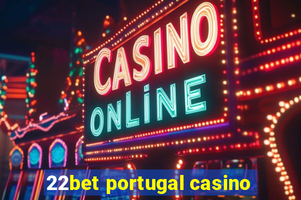 22bet portugal casino