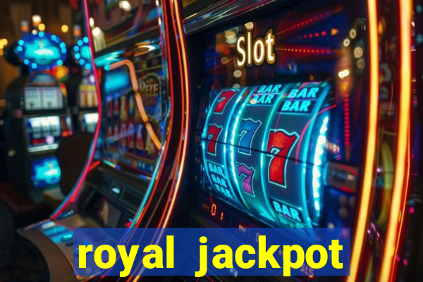 royal jackpot casino slots