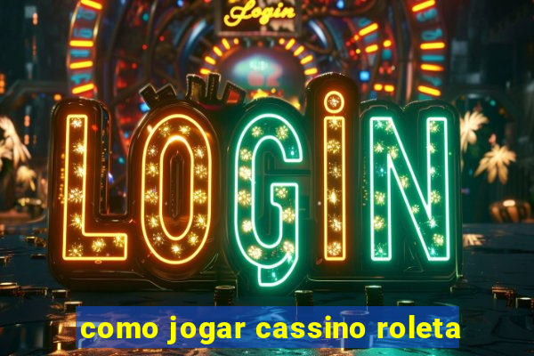 como jogar cassino roleta