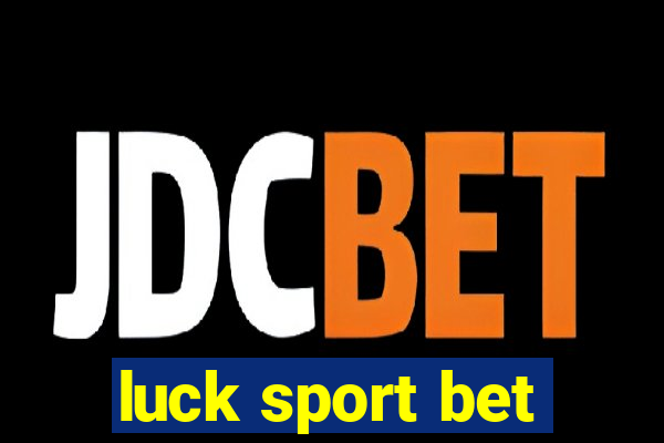 luck sport bet