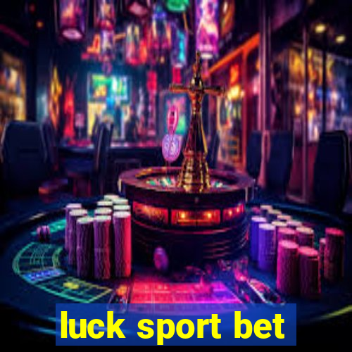 luck sport bet