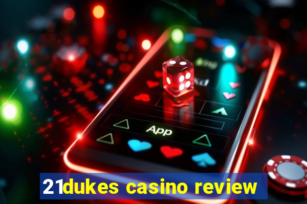 21dukes casino review