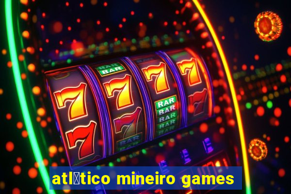 atl茅tico mineiro games